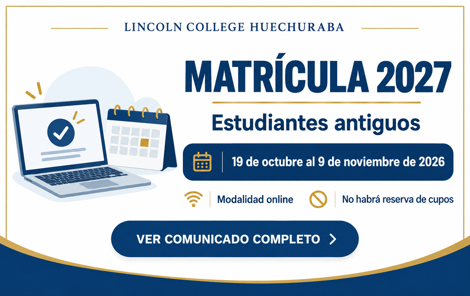 Matrícula 2027 para estudiantes antiguos. Del 19 de octubre al 9 de noviembre de 2026, modalidad online. No habrá reserva de cupos. Ver comunicado completo.
